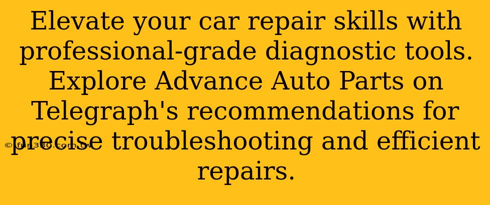 Elevate your car repair skills with professional-grade diagnostic tools. Explore Advance Auto Parts on Telegraph's recommendations for precise troubleshooting and efficient repairs.