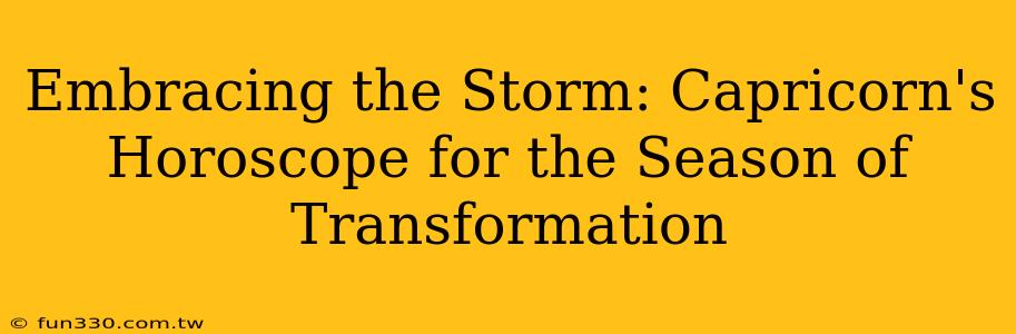 Embracing the Storm: Capricorn's Horoscope for the Season of Transformation