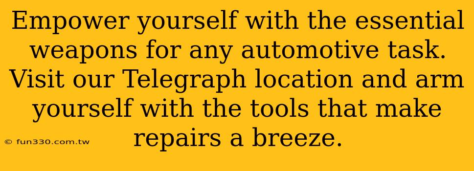 Empower yourself with the essential weapons for any automotive task. Visit our Telegraph location and arm yourself with the tools that make repairs a breeze.