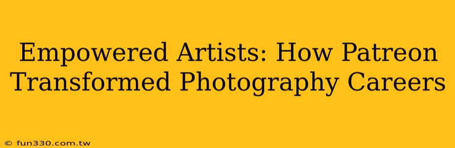 Empowered Artists: How Patreon Transformed Photography Careers