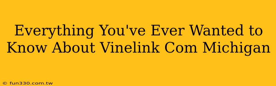 Everything You've Ever Wanted to Know About Vinelink Com Michigan