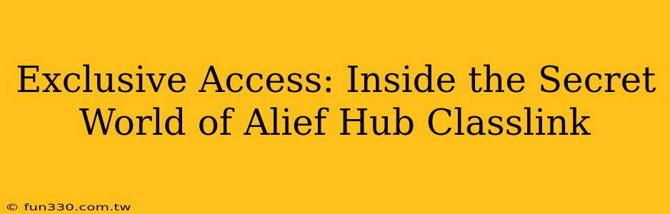 Exclusive Access: Inside the Secret World of Alief Hub Classlink