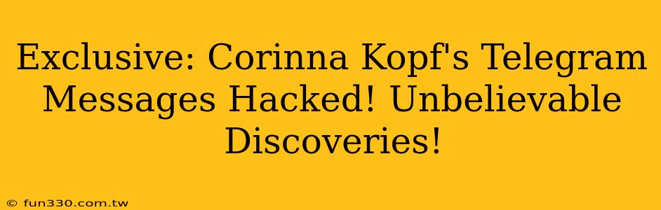 Exclusive: Corinna Kopf's Telegram Messages Hacked! Unbelievable Discoveries!