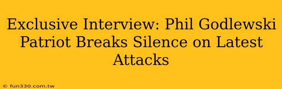 Exclusive Interview: Phil Godlewski Patriot Breaks Silence on Latest Attacks