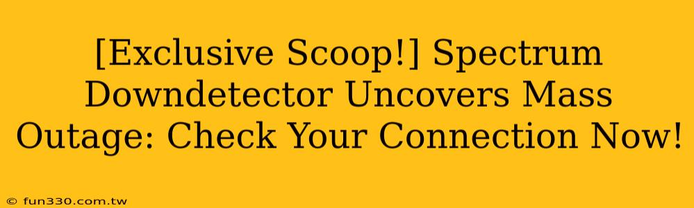 [Exclusive Scoop!] Spectrum Downdetector Uncovers Mass Outage: Check Your Connection Now!