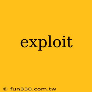 exploit