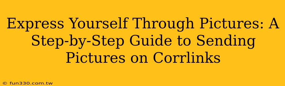 Express Yourself Through Pictures: A Step-by-Step Guide to Sending Pictures on Corrlinks