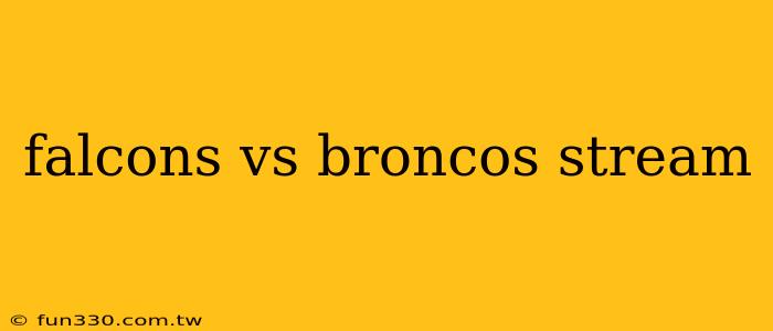 falcons vs broncos stream