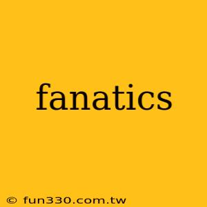 fanatics