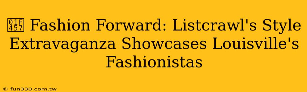 👗 Fashion Forward: Listcrawl's Style Extravaganza Showcases Louisville's Fashionistas