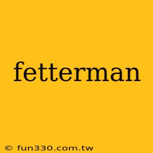 fetterman