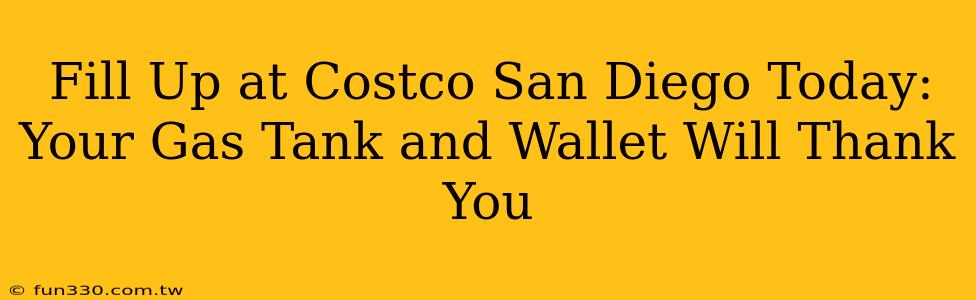 Fill Up at Costco San Diego Today: Your Gas Tank and Wallet Will Thank You