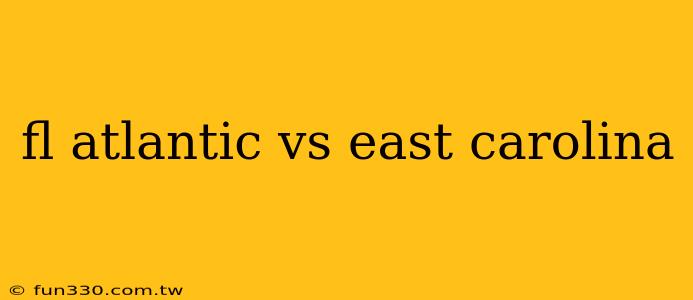 fl atlantic vs east carolina