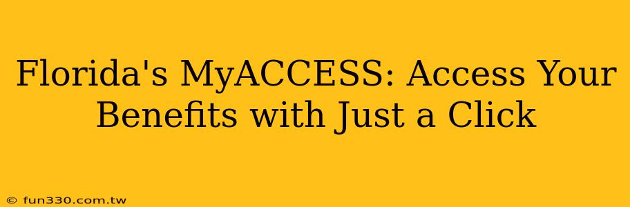 Florida's MyACCESS: Access Your Benefits with Just a Click