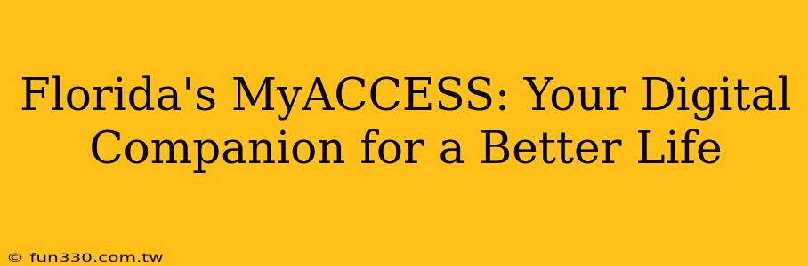 Florida's MyACCESS: Your Digital Companion for a Better Life