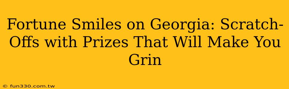 Fortune Smiles on Georgia: Scratch-Offs with Prizes That Will Make You Grin