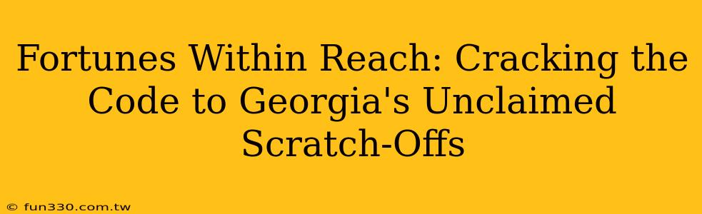 Fortunes Within Reach: Cracking the Code to Georgia's Unclaimed Scratch-Offs