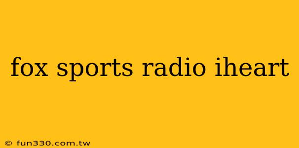 fox sports radio iheart