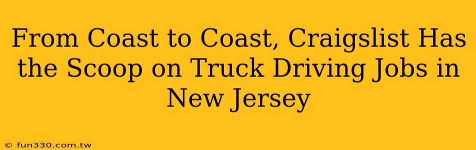 From Coast to Coast, Craigslist Has the Scoop on Truck Driving Jobs in New Jersey