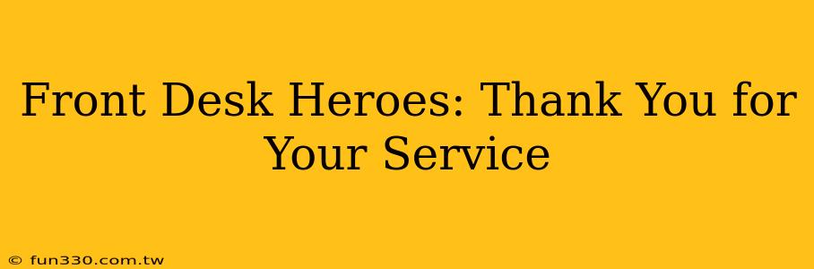 Front Desk Heroes: Thank You for Your Service