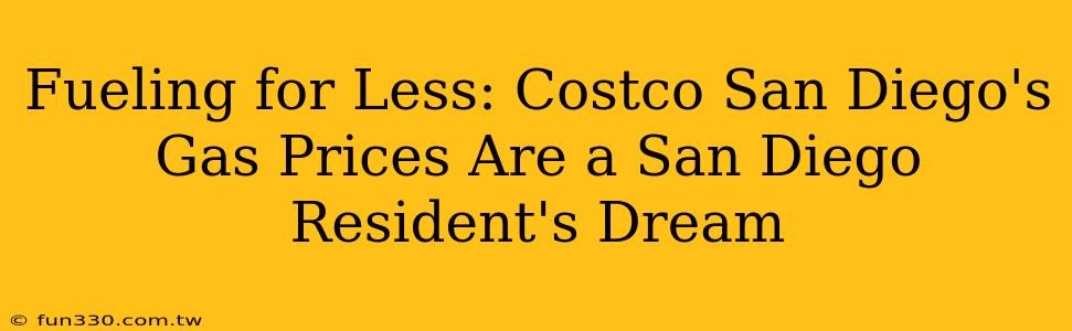 Fueling for Less: Costco San Diego's Gas Prices Are a San Diego Resident's Dream