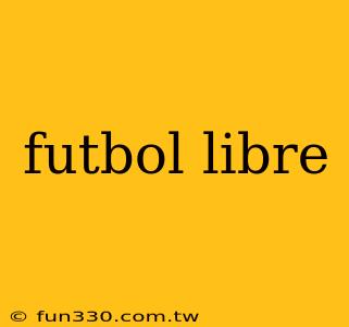 futbol libre