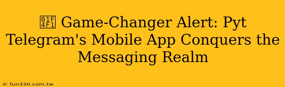 📱 Game-Changer Alert: Pyt Telegram's Mobile App Conquers the Messaging Realm