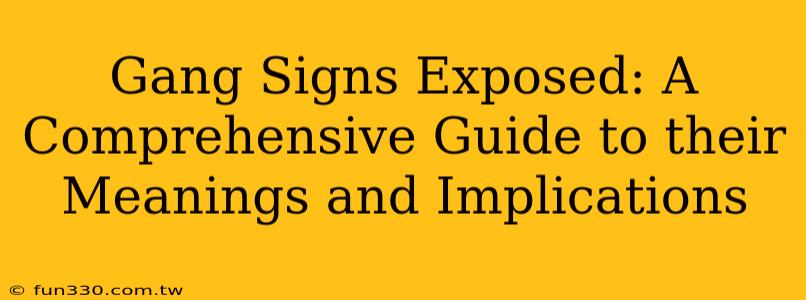 Gang Signs Exposed: A Comprehensive Guide to their Meanings and Implications