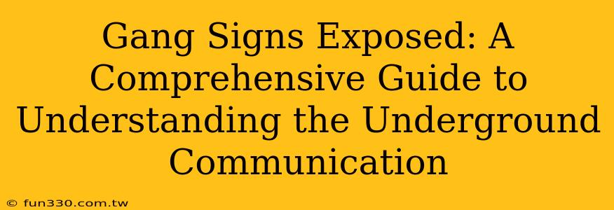 Gang Signs Exposed: A Comprehensive Guide to Understanding the Underground Communication