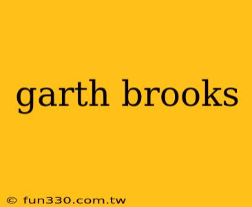 garth brooks