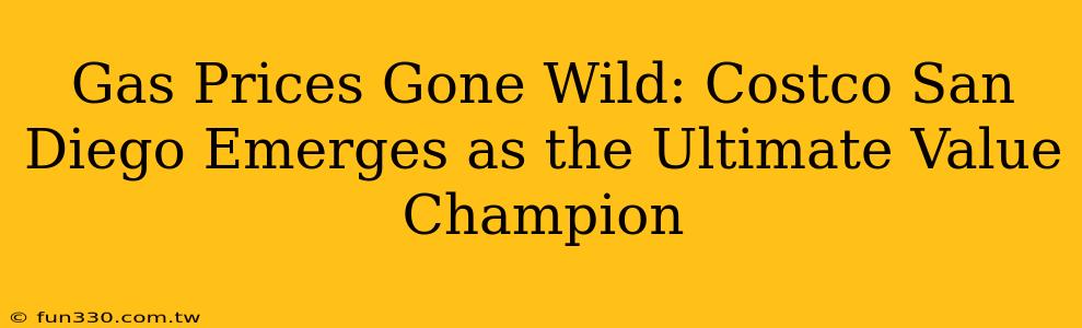 Gas Prices Gone Wild: Costco San Diego Emerges as the Ultimate Value Champion