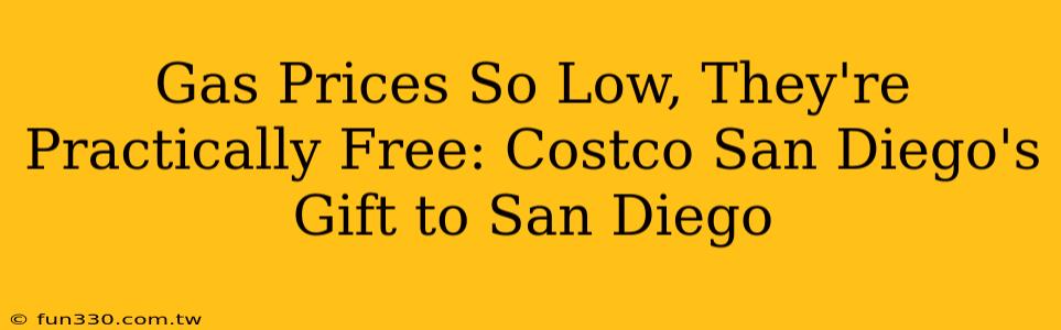 Gas Prices So Low, They're Practically Free: Costco San Diego's Gift to San Diego