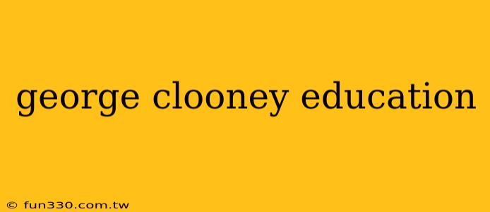 george clooney education