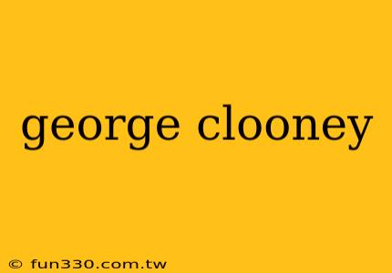 george clooney