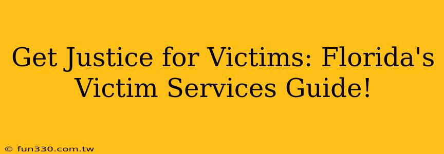 Get Justice for Victims: Florida's Victim Services Guide!