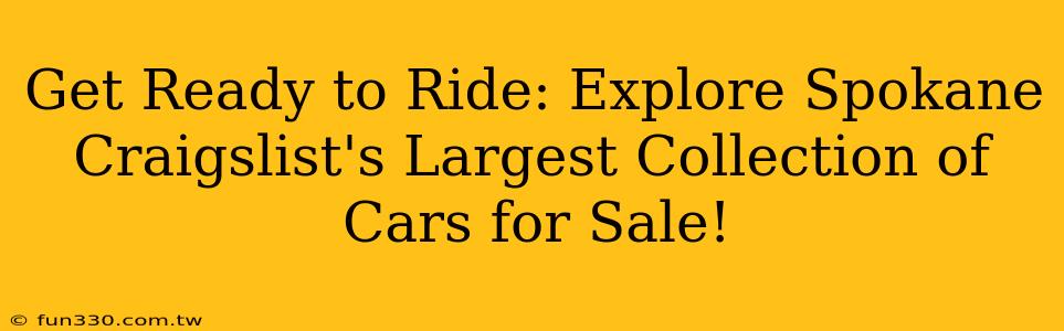 Get Ready to Ride: Explore Spokane Craigslist's Largest Collection of Cars for Sale!