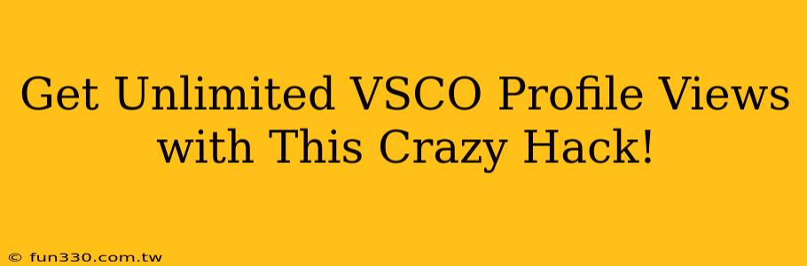 Get Unlimited VSCO Profile Views with This Crazy Hack!