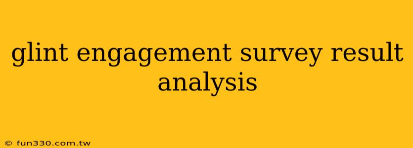 glint engagement survey result analysis