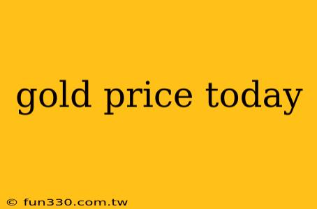 gold price today