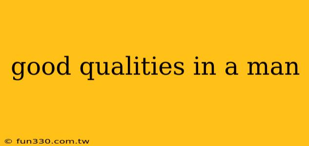 good qualities in a man