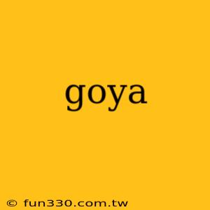 goya