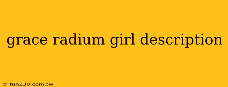 grace radium girl description