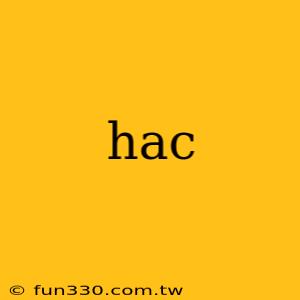 hac