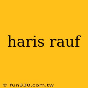 haris rauf