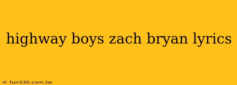 highway boys zach bryan lyrics