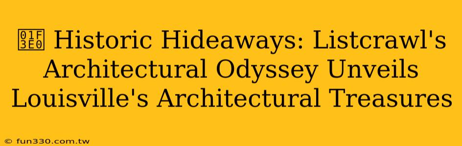 🏠 Historic Hideaways: Listcrawl's Architectural Odyssey Unveils Louisville's Architectural Treasures