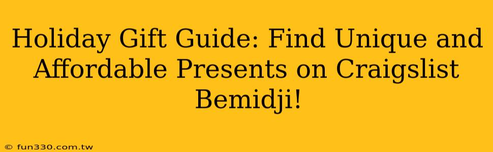 Holiday Gift Guide: Find Unique and Affordable Presents on Craigslist Bemidji!