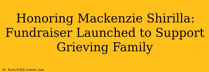 Honoring Mackenzie Shirilla: Fundraiser Launched to Support Grieving Family