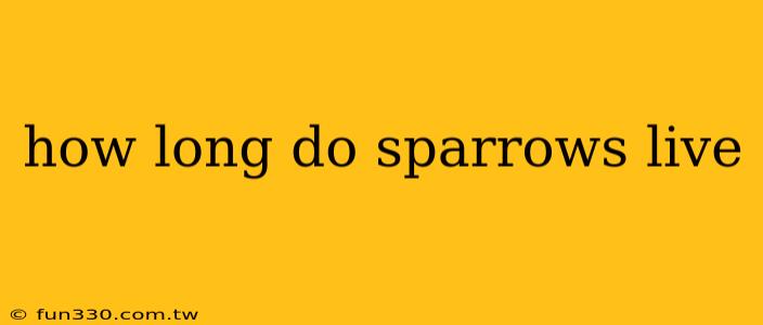 how long do sparrows live