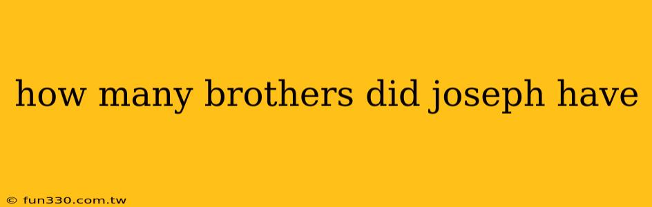 how many brothers did joseph have